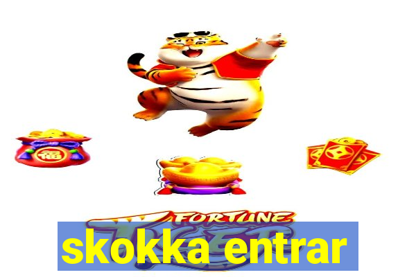 skokka entrar